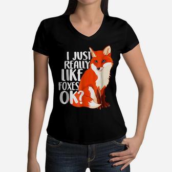 I Just Really Like Foxes OK - Funny Fox T-Shirt Women Kids Women V-Neck T-Shirt | Crazezy