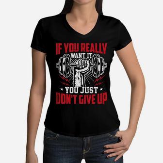 If You Really Want It You Just Dont Give Up Workout Fitness Women V-Neck T-Shirt | Crazezy AU