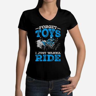 Kids Forget Toys I Wanna Ride Atv 4 Wheeler Funny Quad Boys Gift Women V-Neck T-Shirt | Crazezy