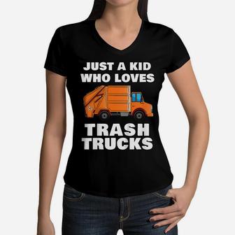 Kids Just A Kid Who Loves Trash Trucks Garbage Truck Women V-Neck T-Shirt | Crazezy AU