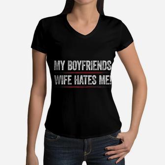 My Boyfriends Wife Hates Me Shirt Girls Tee Women Feminist Women V-Neck T-Shirt | Crazezy