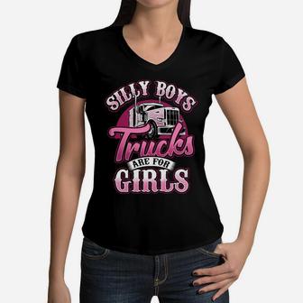 Silly Boys Trucks Are For Girls Trucker Lady Truck Driver Women V-Neck T-Shirt | Crazezy UK