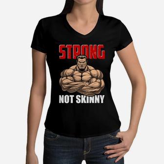 Strong Not Skinny Best Gift For Gym Lovers Women V-Neck T-Shirt | Crazezy