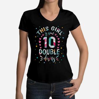 This Girl Is Now 10 Double Digits Shirt 10Th Birthday Gift Women V-Neck T-Shirt | Crazezy UK