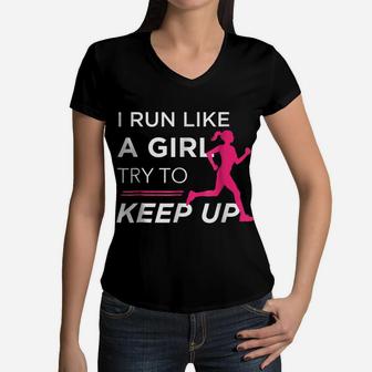 Tshirt For Female Runners - I Run Like A Girl Try To Keep Up Women V-Neck T-Shirt | Crazezy UK