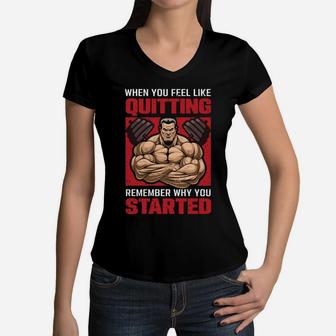 When You Feel Like Quitting Remember Why You Started Fitness Women V-Neck T-Shirt | Crazezy CA