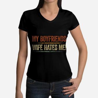 Womens My Boyfriends Wife Hates Me Shirt Girls Tee Women Feminist Women V-Neck T-Shirt | Crazezy