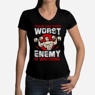 Workout Train Like Your Worst Enemy Is Watching Women V-Neck T-Shirt | Crazezy CA