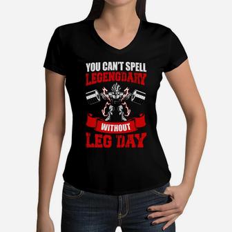You Can Spell Legengdary Without Leg Day Cool Fitness Women V-Neck T-Shirt | Crazezy UK