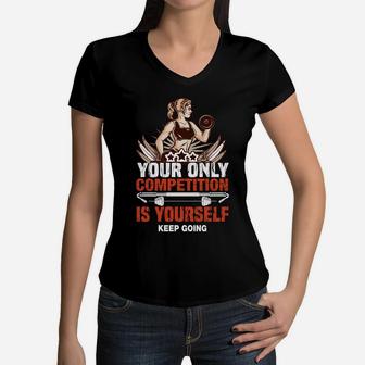 Your Only Competition Is Yourself Keep Going Fitness Girl Women V-Neck T-Shirt | Crazezy