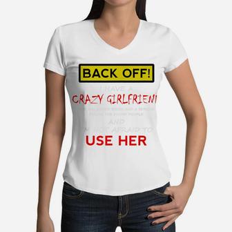 Back Off Crazy Girlfriend T-Shirt Boyfriend Christmas Gift Women V-Neck T-Shirt | Crazezy AU
