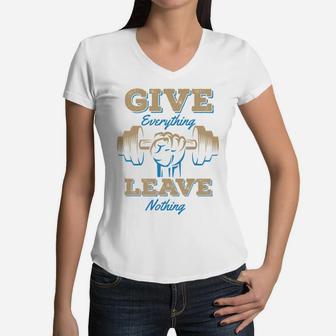Give Everything Leave Nothing Fitness Quotes Women V-Neck T-Shirt | Crazezy AU
