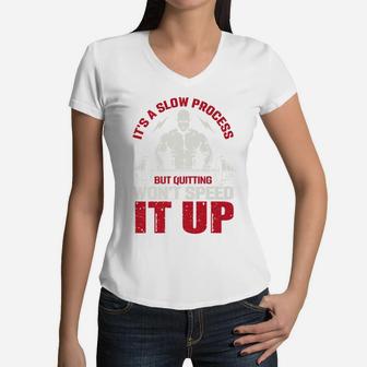 It Is A Slow Process But Quitting Wont Speed It Up Strongest Gymer Women V-Neck T-Shirt | Crazezy UK
