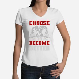 Just Choose Workout To Become Better Women V-Neck T-Shirt | Crazezy