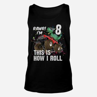 8 Years Dinosaur Riding Monster Truck This Is How I Roll Unisex Tank Top | Crazezy