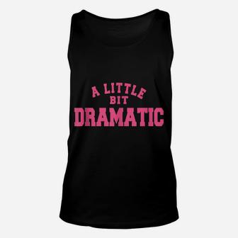 A Little Bit Dramatic Women Unisex Tank Top | Crazezy CA