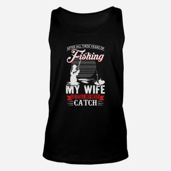 After All These Years Of Fishing My Wife Is Still My Best Catch Shirt, Hoodie, Sweater, Longsleeve T-shirt Unisex Tank Top | Crazezy