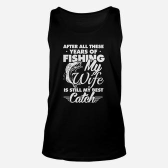 After All These Years Of Fishing My Wife Is Still My Best Catch Unisex Tank Top | Crazezy