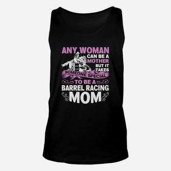 Any Woman Can Be A Mother But It Takes Someone Special To Be A Barrel Racing Mom Unisex Tank Top | Crazezy
