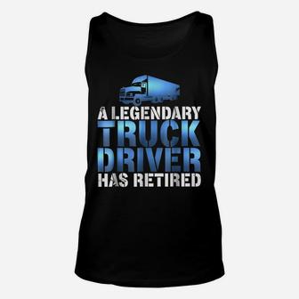 Awesome Legendary Truck Driver Has Retired Truckie Unisex Tank Top | Crazezy