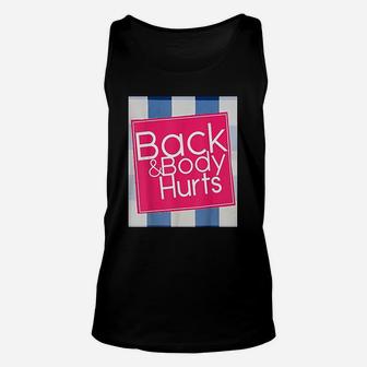 Back And Body Hurts Funny Quote Yoga Gym Workout Unisex Tank Top | Crazezy
