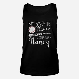 Baseball My Favorite Player Calls Me Nanny Unisex Tank Top | Crazezy