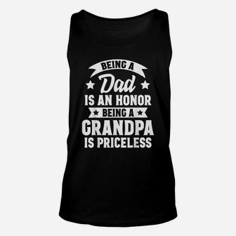 Being A Dad Is An Honor Being A Grandpa Is Priceless Unisex Tank Top | Crazezy CA