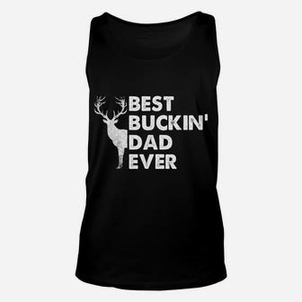 Best Buckin' Dad Ever Deer Hunting Bucking Fathers Day Gift Unisex Tank Top | Crazezy