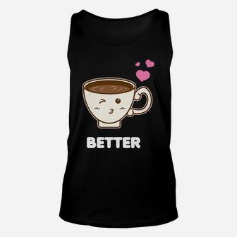 Better Together His And Her Funny Couple Gifts Coffee Lover Unisex Tank Top | Crazezy