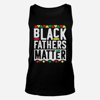 Black Fathers Matter For Men Dad History Month Unisex Tank Top | Crazezy UK