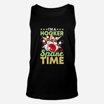 Bowling Funny Bowling Pun I Am A Hooker In My Spare Time Gifts Unisex Tank Top | Crazezy DE