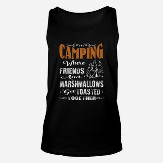 Camping Where Friends And Marshmallows Get Toasted Together Unisex Tank Top | Crazezy