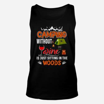 Camping Without Wine Is Just Sitting In The Woods Unisex Tank Top | Crazezy