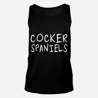 Cocker Spaniels Makes Me Happy Funny Fur Dog Parents Sweatshirt Unisex Tank Top | Crazezy UK