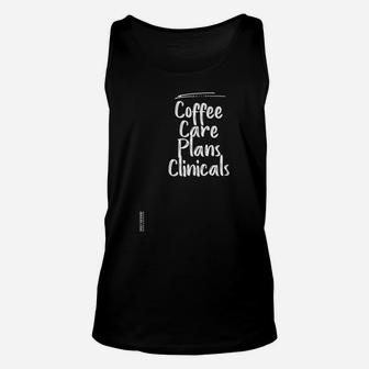 Coffee Care Plans Clinicals Shirt Nurse Shirt Graphic Tee Unisex Tank Top | Crazezy UK