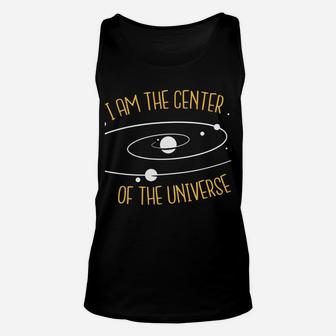 Cool T-Shirt I'm The Center Of The Universe ONLY $27 Unisex Tank Top | Crazezy
