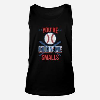 Cool You Are Killin Me Smalls For Softball Enthusiast Unisex Tank Top | Crazezy