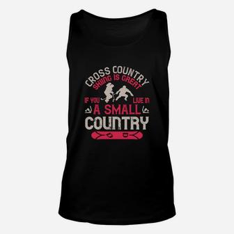Cross Country Skiing Is Great If You Live In A Small Country Unisex Tank Top | Crazezy
