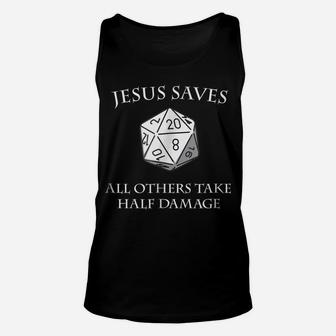 D20 Jesus Saves - All Others Take Half Damage Dungeons Shirt Unisex Tank Top | Crazezy