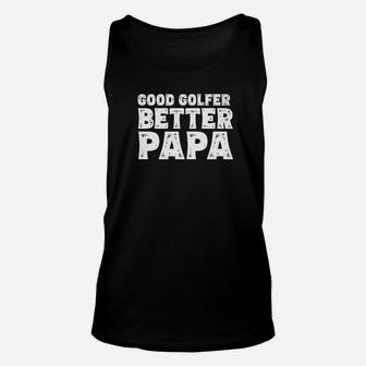 Dad Grandpa Gifts Good Golfer Better Papa Unisex Tank Top | Crazezy