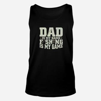 Dad Is My Name Fishing My Game For Father Grandpa Premium Unisex Tank Top | Crazezy DE
