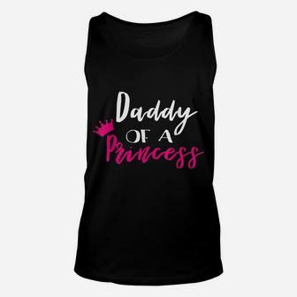 Daddy Of A Princess Shirt Funny Fathers Day Gifts Dad Unisex Tank Top | Crazezy AU