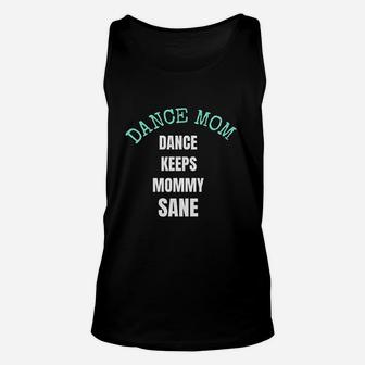 Dance Keeps Mommy Sane For Moms Who Love Dance Unisex Tank Top | Crazezy