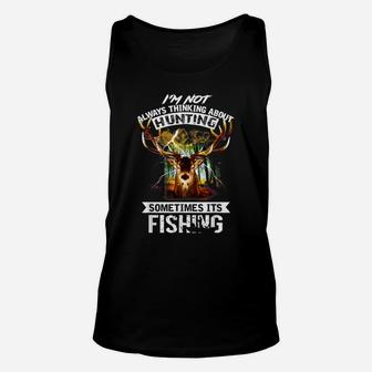 Deer Not Always Thinking About Hunting Sometimes Fishing Unisex Tank Top | Crazezy