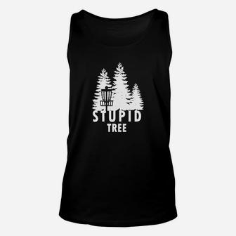 Disc Golf Stupid Tree T-shirt Funny Frolf Tee Unisex Tank Top | Crazezy CA