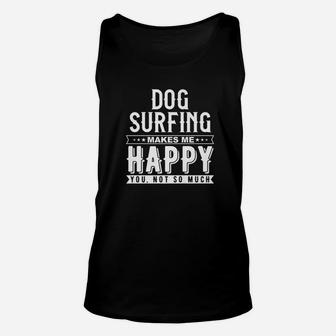 Dog Surfing Makes Me Happy You Not So Much Funny Shirt Unisex Tank Top | Crazezy