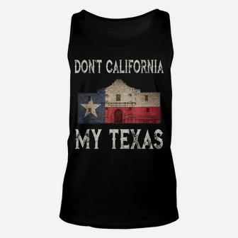 Don't California My Texas Alamo Lone Star State Flag Unisex Tank Top | Crazezy CA