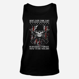 Don't Ever Think That The Reason I Am Peaceful Veteran Gift Unisex Tank Top | Crazezy