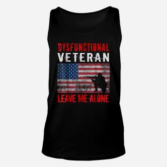 Dysfunctional Veteran Leave Me Alone Tshirt Unisex Tank Top | Crazezy DE