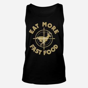 Eat More Fast Food Deer Hunter T Shirt Gifts Unisex Tank Top | Crazezy CA